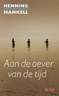 Henning Mankell: Aan de oever van de tijd