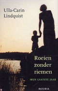 Ulla-Carin Lindquist: Roeien zonder riemen. Een boek over het leven en de dood