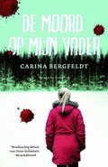Carina Bergfeldt: De moord op mijn vader