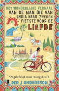 Per J. Andersson: Het wonderlijke verhaal van de man die van India naar Zweden fietste voor de liefde