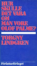 boekomslag Hur skulle det vare om man vore Olof Palme? van Torgny Lindgren
